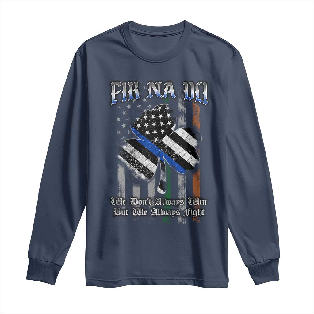 Fir Na Dli Men Of Law Long Sleeve Shirt We Don't Always Win But We Always Fight
