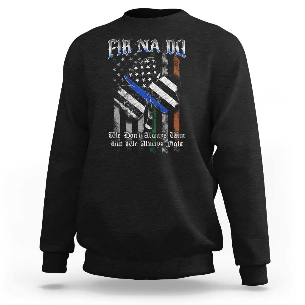 Fir Na Dli Men Of Law Sweatshirt We Don't Always Win But We Always Fight