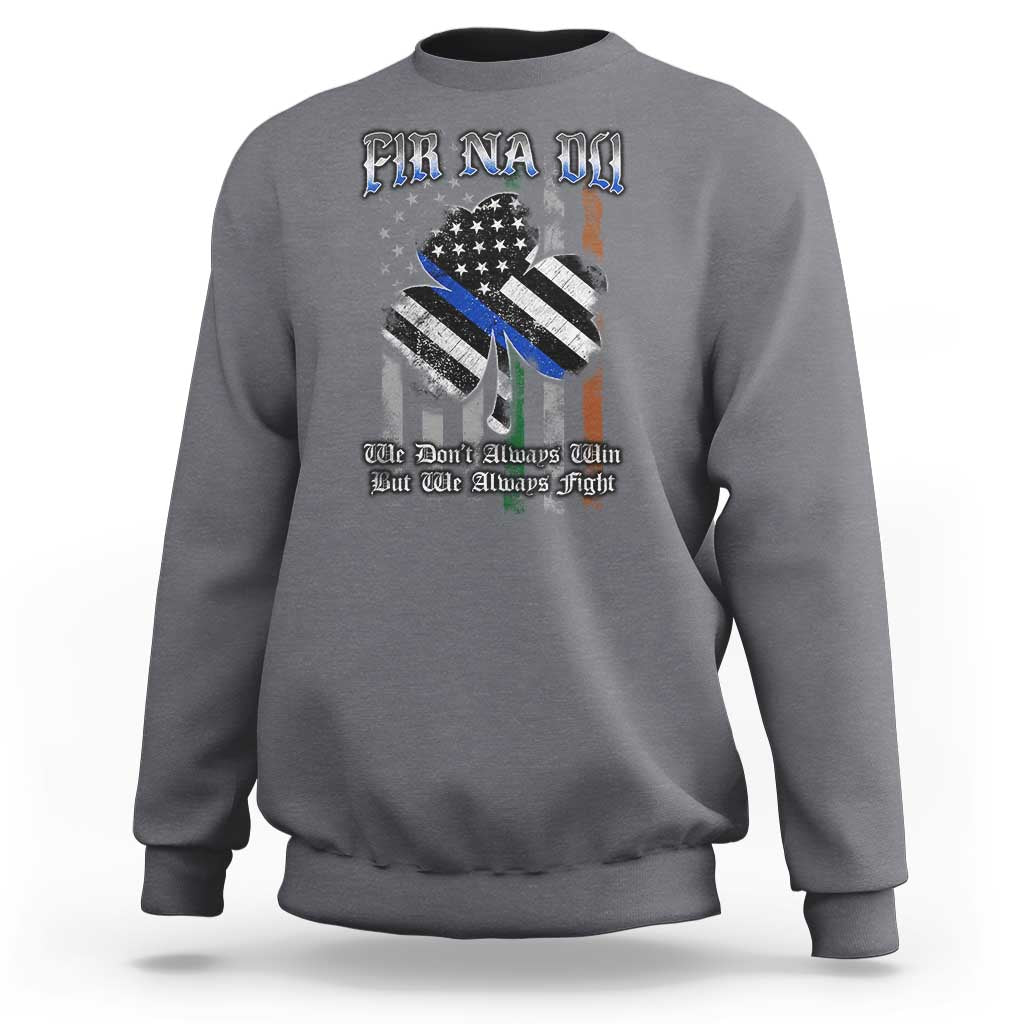 Fir Na Dli Men Of Law Sweatshirt We Don't Always Win But We Always Fight