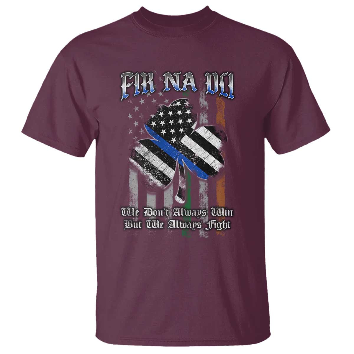 Fir Na Dli Men Of Law T Shirt We Don't Always Win But We Always Fight