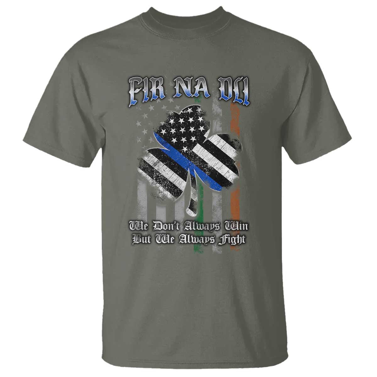 Fir Na Dli Men Of Law T Shirt We Don't Always Win But We Always Fight