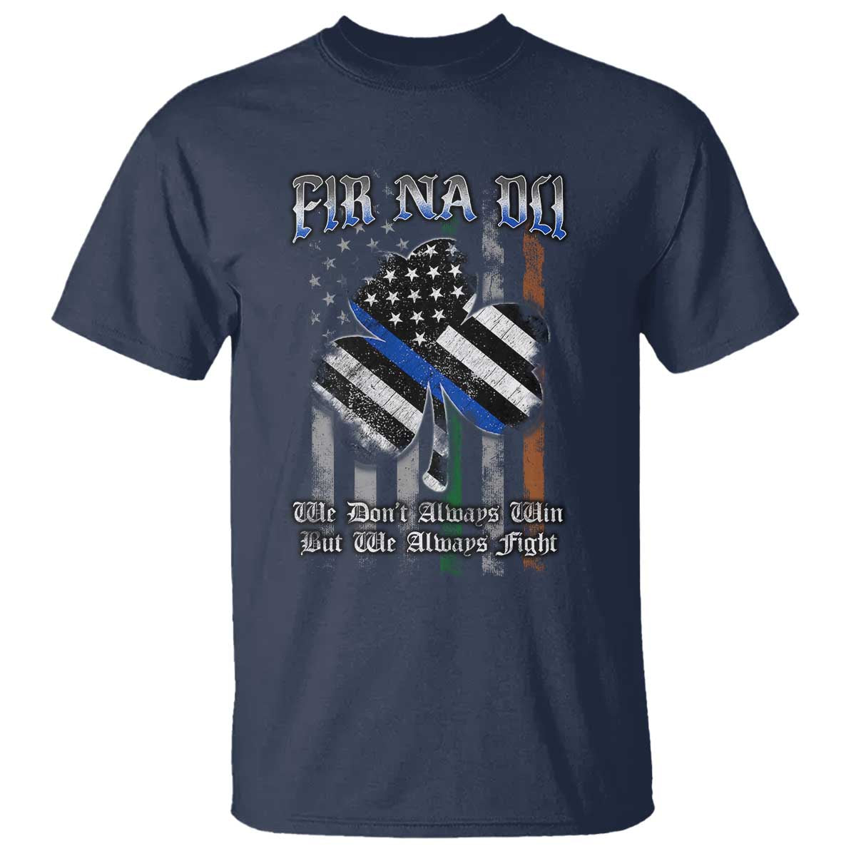 Fir Na Dli Men Of Law T Shirt We Don't Always Win But We Always Fight