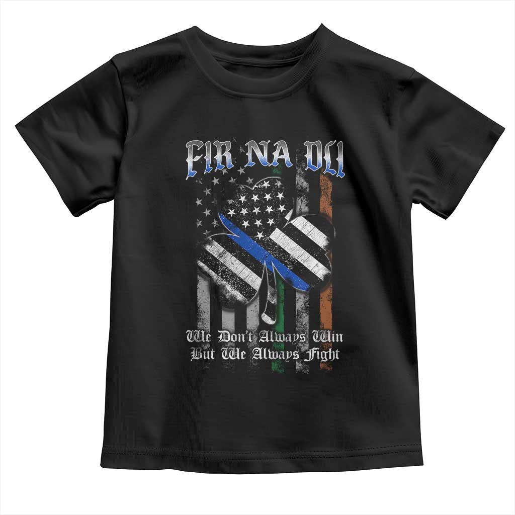 Fir Na Dli Men Of Law Toddler T Shirt We Don't Always Win But We Always Fight