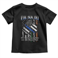 Fir Na Dli Men Of Law Toddler T Shirt We Don't Always Win But We Always Fight