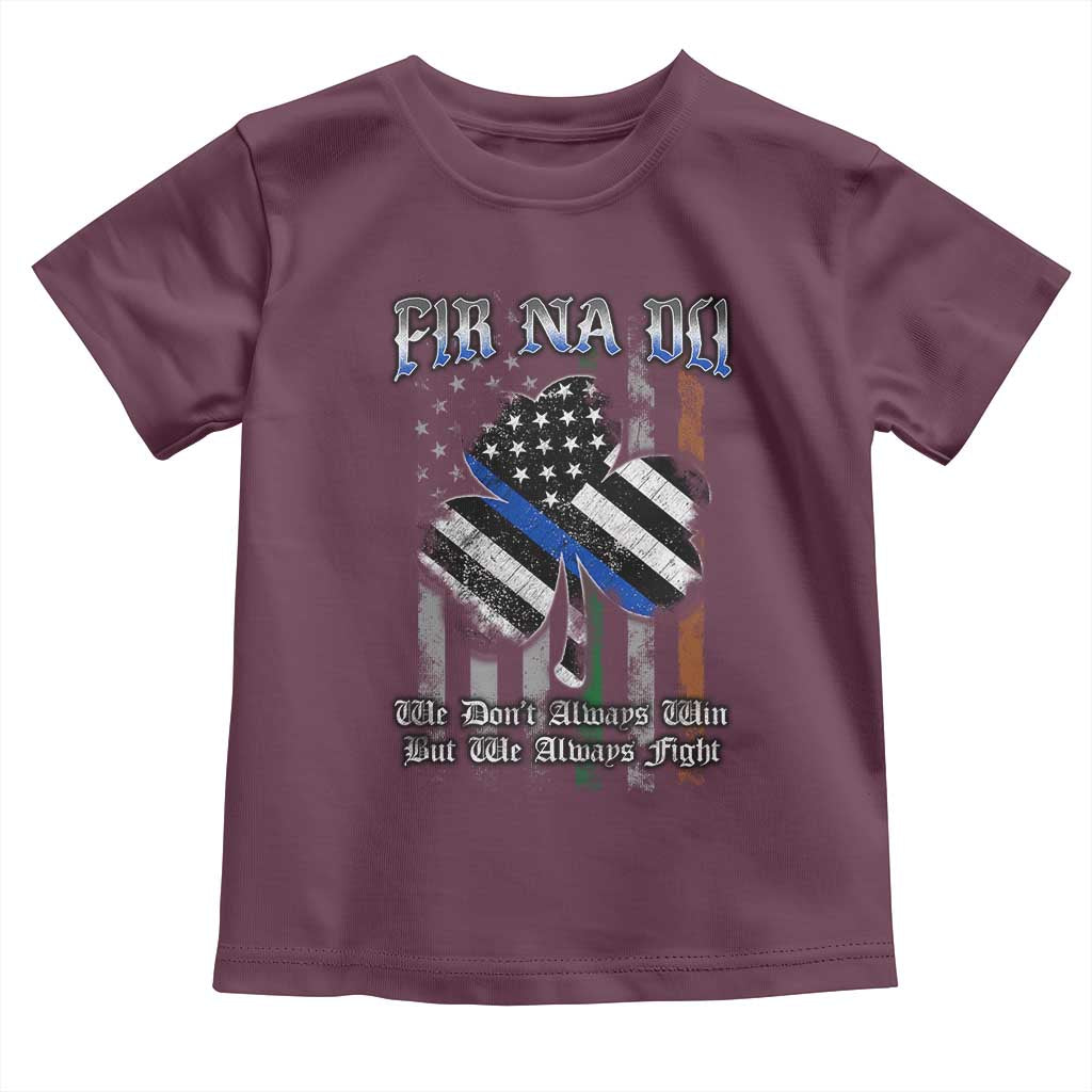 Fir Na Dli Men Of Law Toddler T Shirt We Don't Always Win But We Always Fight