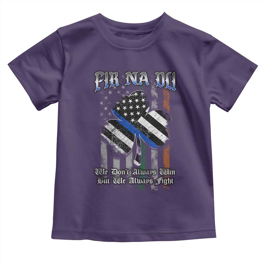 Fir Na Dli Men Of Law Toddler T Shirt We Don't Always Win But We Always Fight