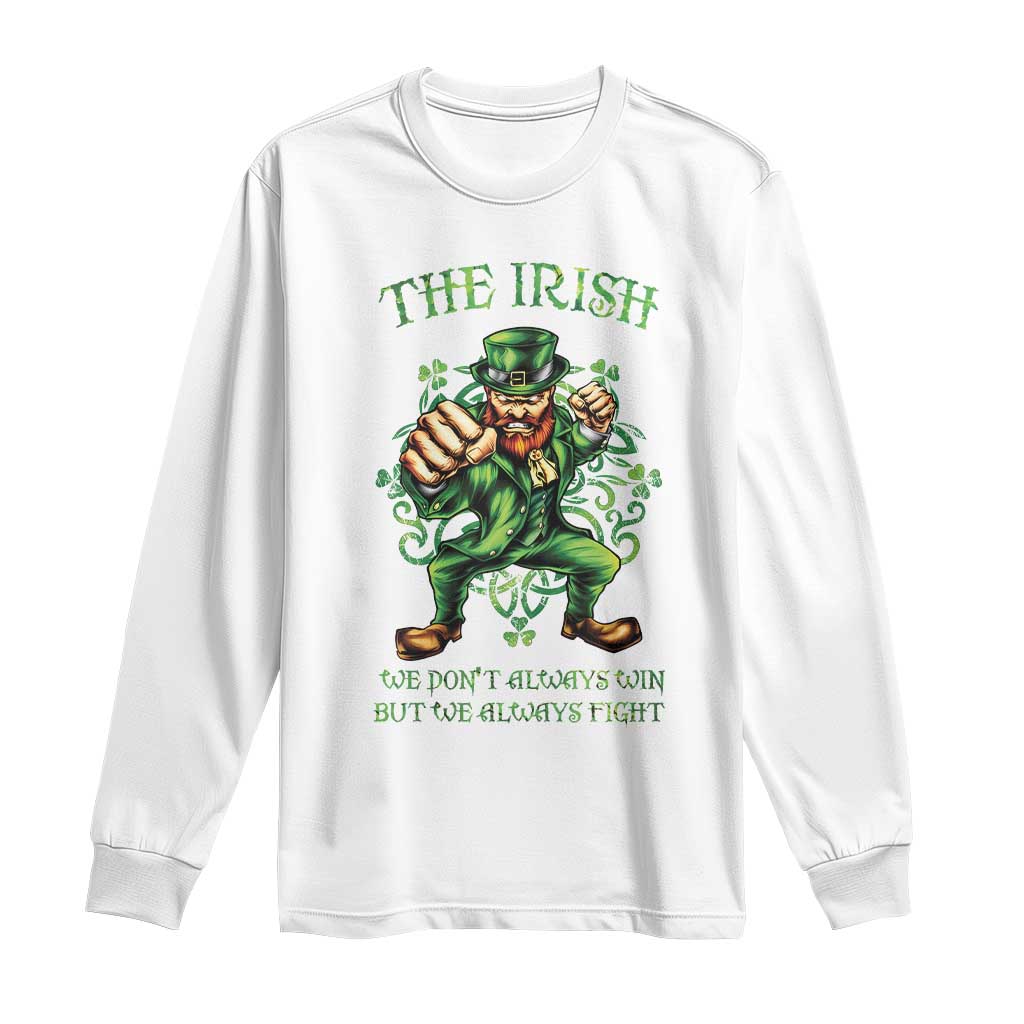 Irish Pride Long Sleeve Shirt We Don't Always Win But We Always Fight Funny Leprechaun