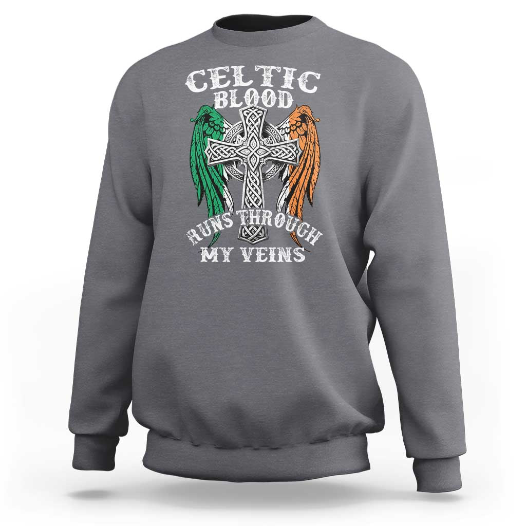 Irish Celtic Pride Sweatshirt Celtic Blood Runs Through My Veins