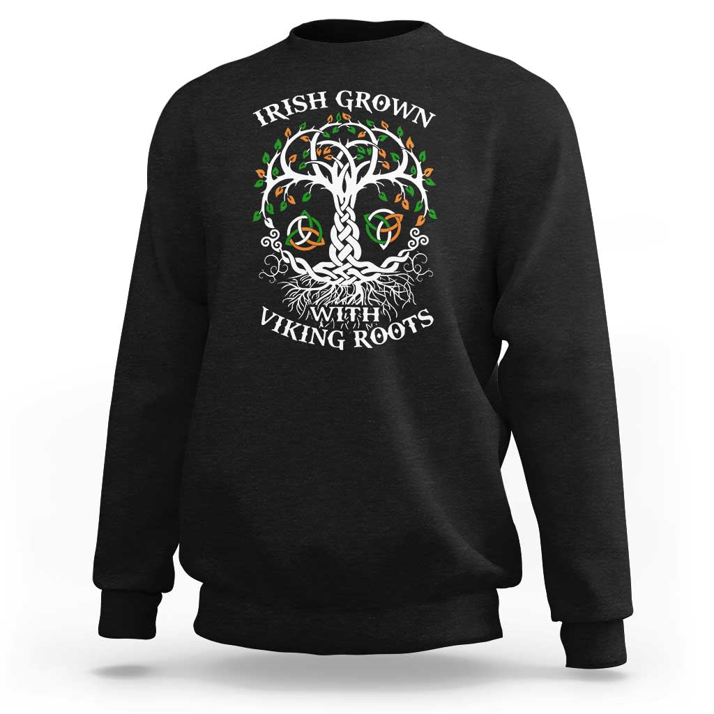 Irish Grown With Viking Roots Sweatshirt