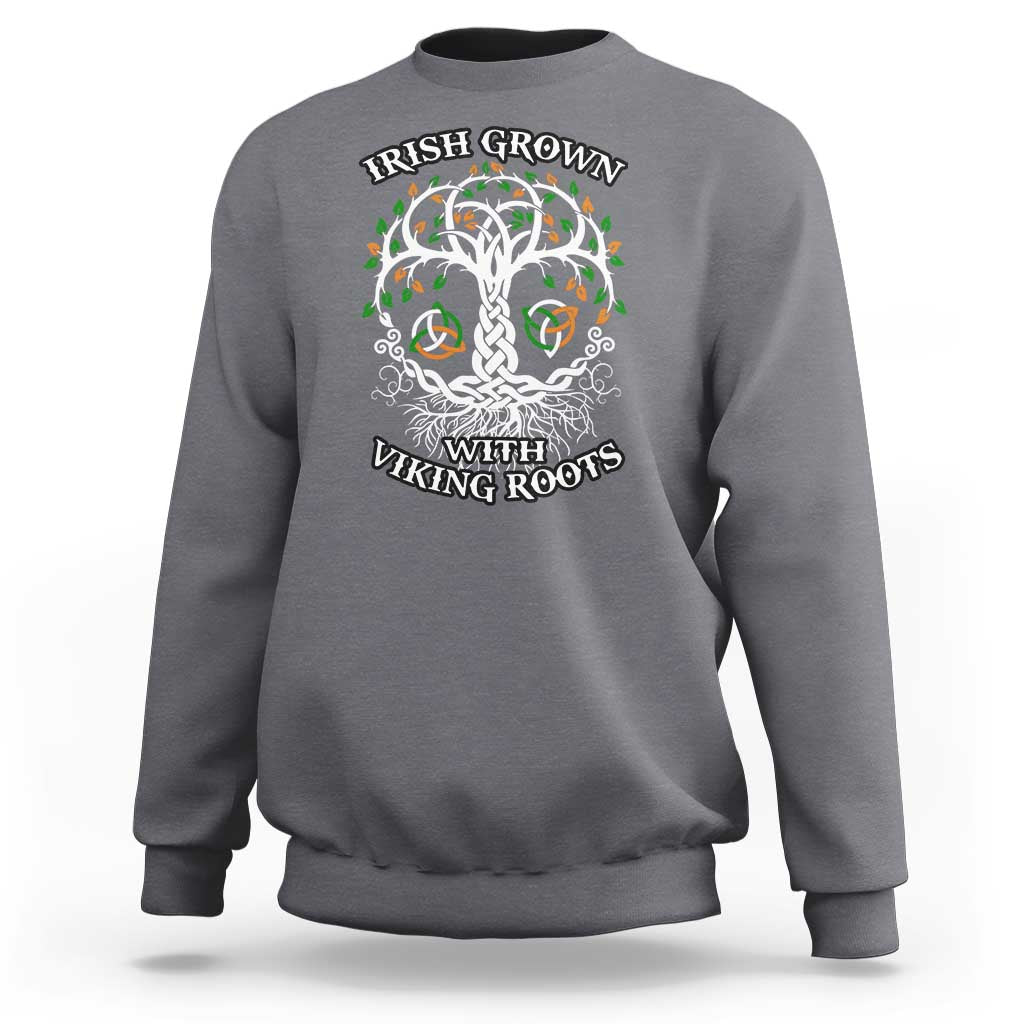 Irish Grown With Viking Roots Sweatshirt