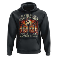 Pompeii Hoodie The Floor Is Lava Championship Italy