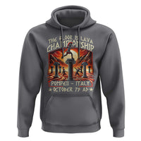 Pompeii Hoodie The Floor Is Lava Championship Italy