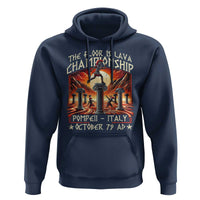 Pompeii Hoodie The Floor Is Lava Championship Italy