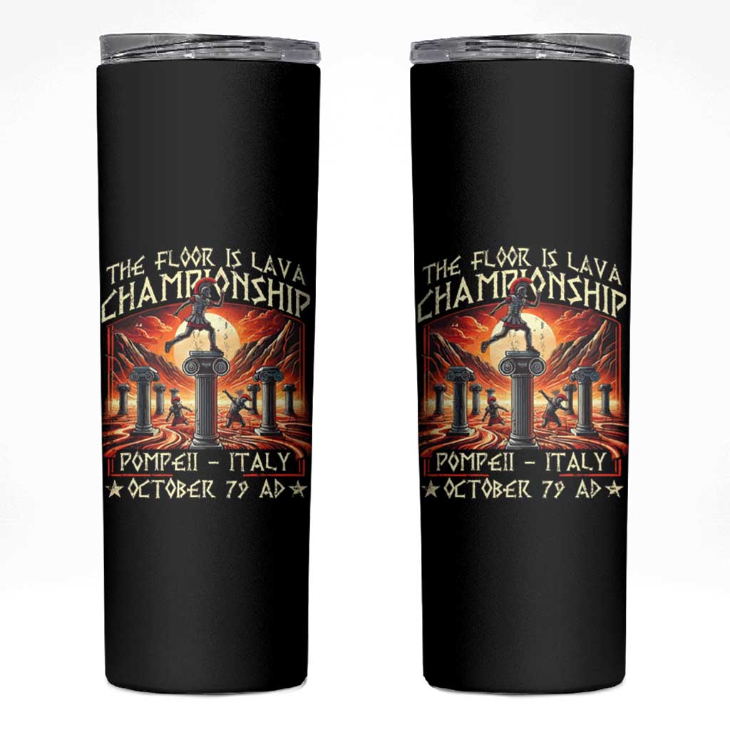 Pompeii Skinny Tumbler The Floor Is Lava Championship Italy