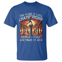 Pompeii T Shirt The Floor Is Lava Championship Italy