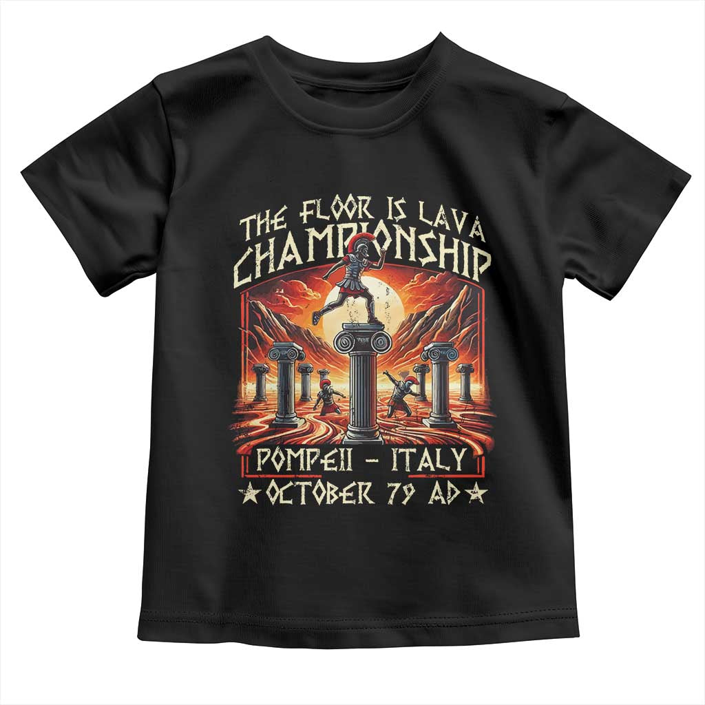 Pompeii Toddler T Shirt The Floor Is Lava Championship Italy