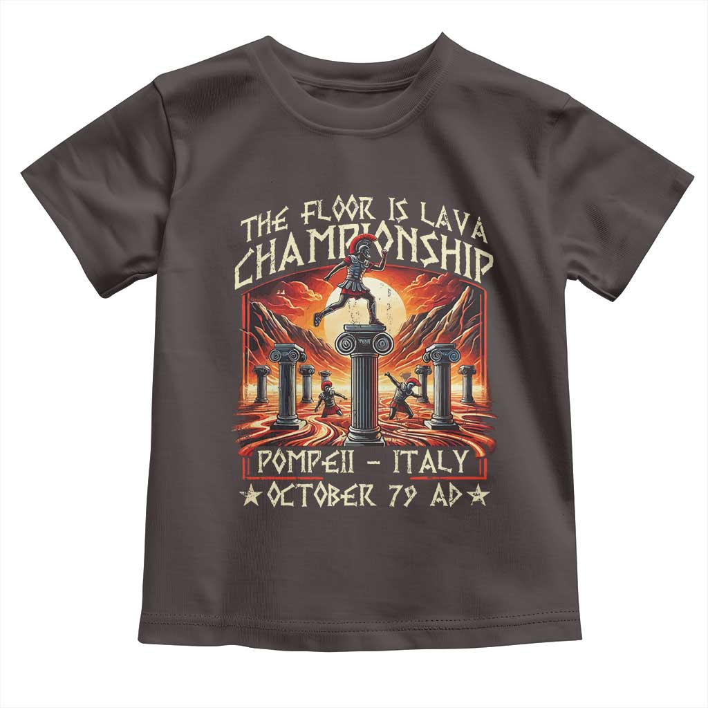 Pompeii Toddler T Shirt The Floor Is Lava Championship Italy