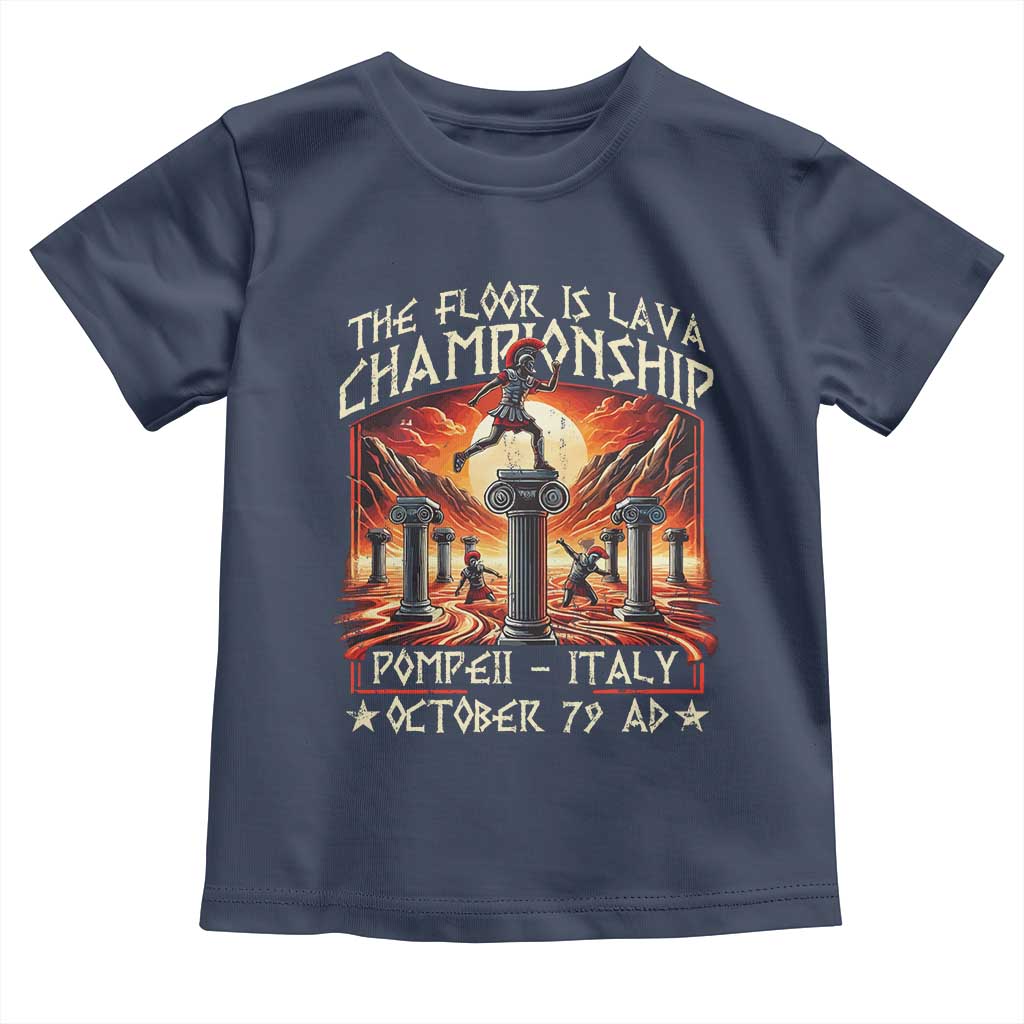 Pompeii Toddler T Shirt The Floor Is Lava Championship Italy