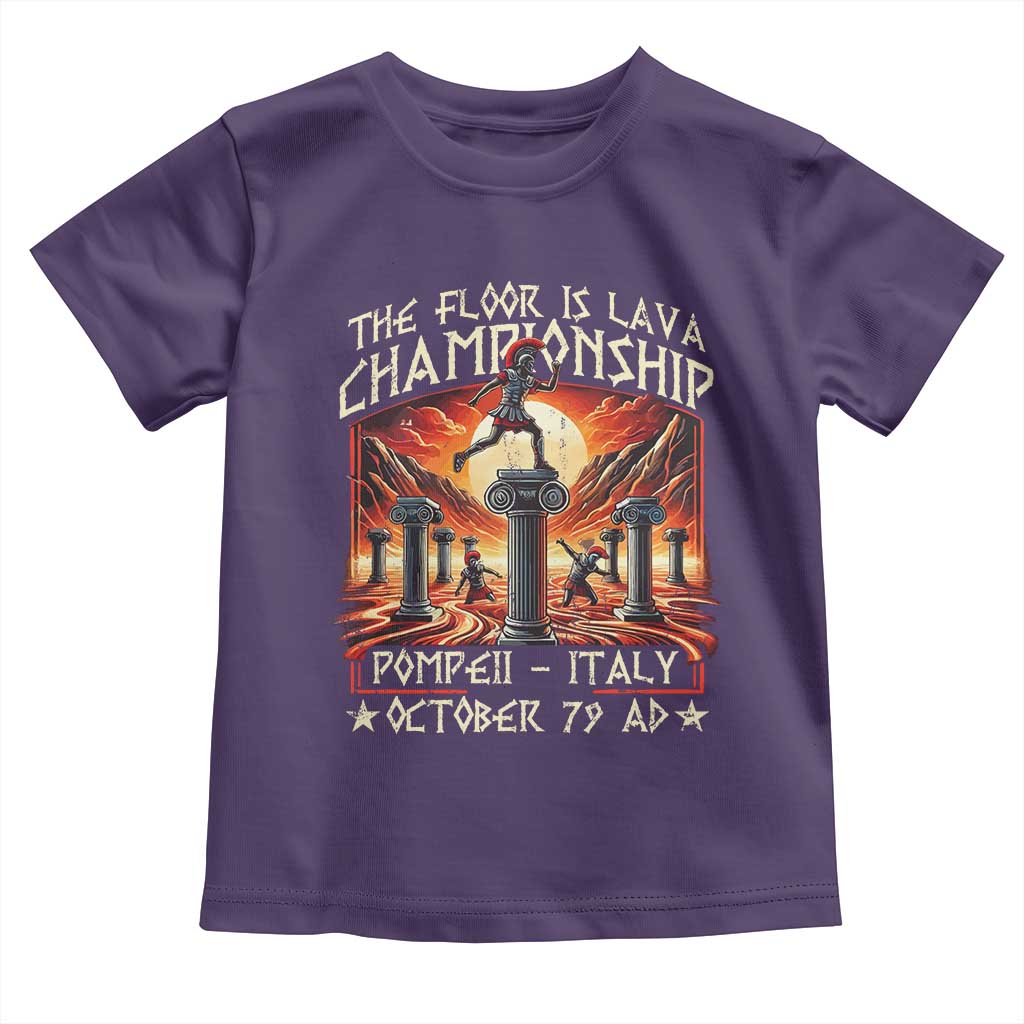 Pompeii Toddler T Shirt The Floor Is Lava Championship Italy