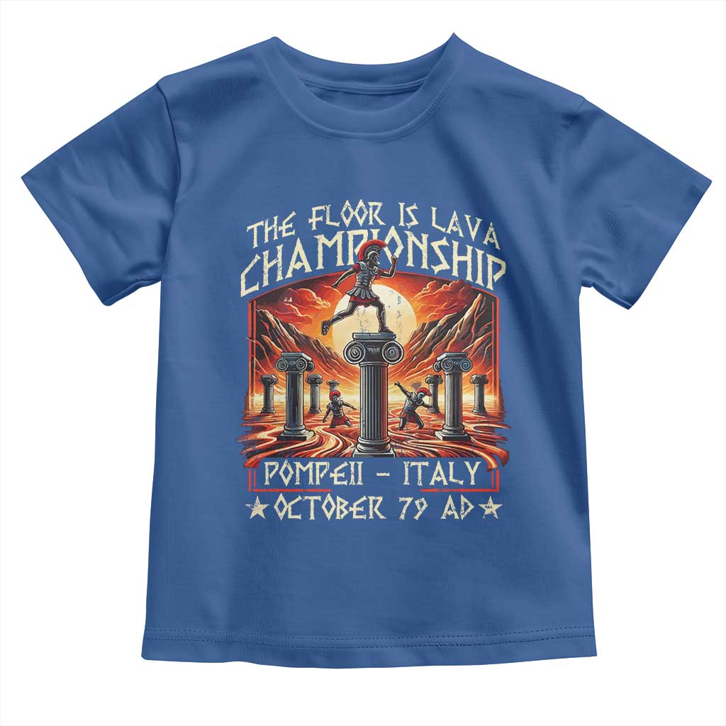 Pompeii Toddler T Shirt The Floor Is Lava Championship Italy