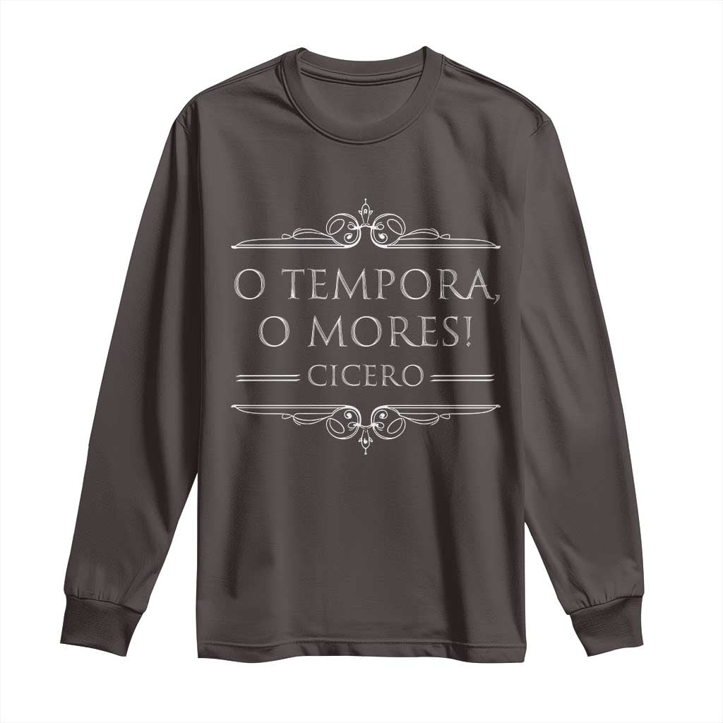 Cicero O Tempora O Mores Long Sleeve Shirt Latin Philosophy
