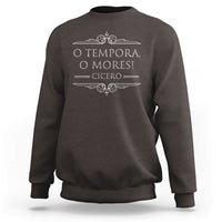 Cicero O Tempora O Mores Sweatshirt Latin Philosophy
