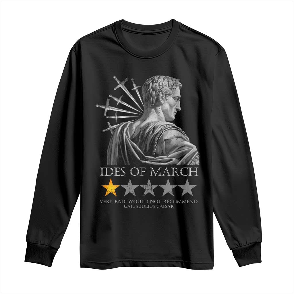 Julius Caesar Long Sleeve Shirt Ides Of March Very Bad Would Not Recommend
