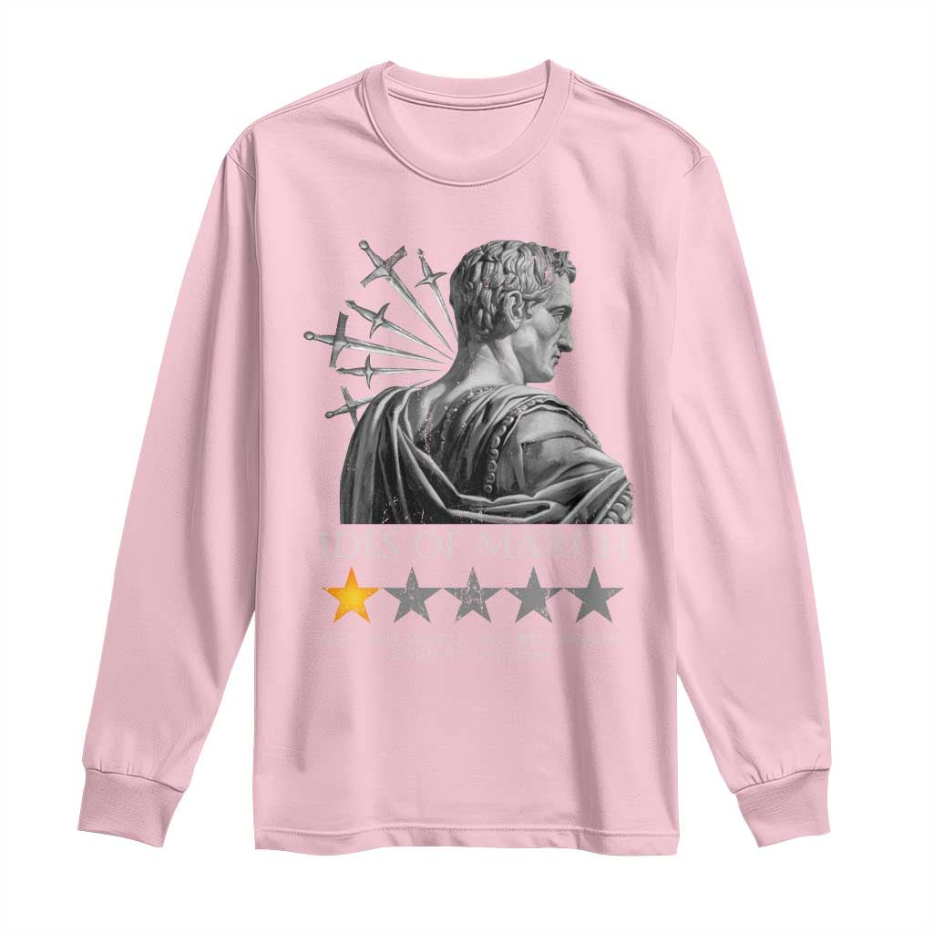 Julius Caesar Long Sleeve Shirt Ides Of March Very Bad Would Not Recommend