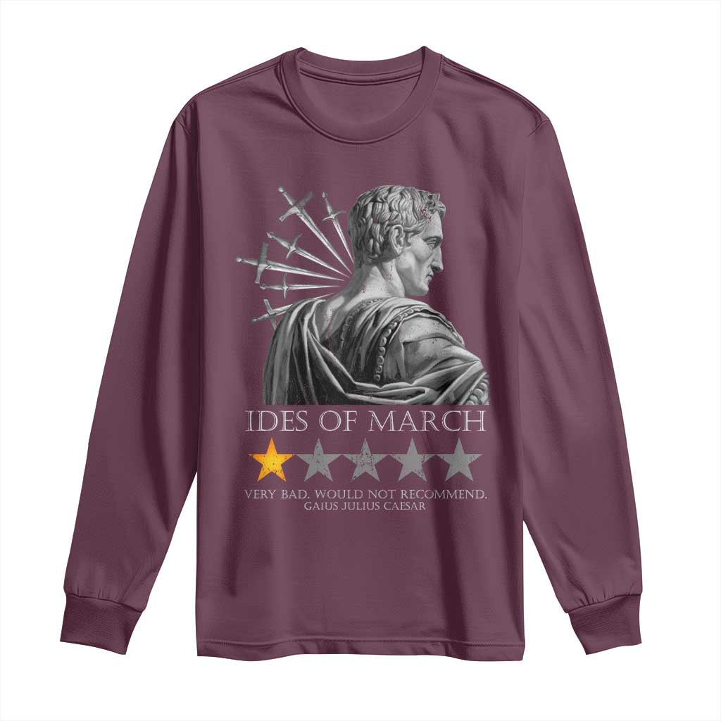 Julius Caesar Long Sleeve Shirt Ides Of March Very Bad Would Not Recommend