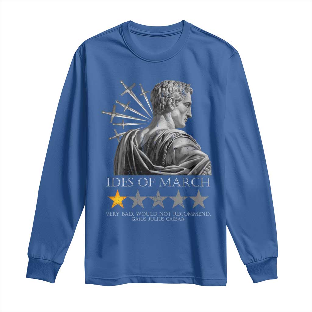 Julius Caesar Long Sleeve Shirt Ides Of March Very Bad Would Not Recommend