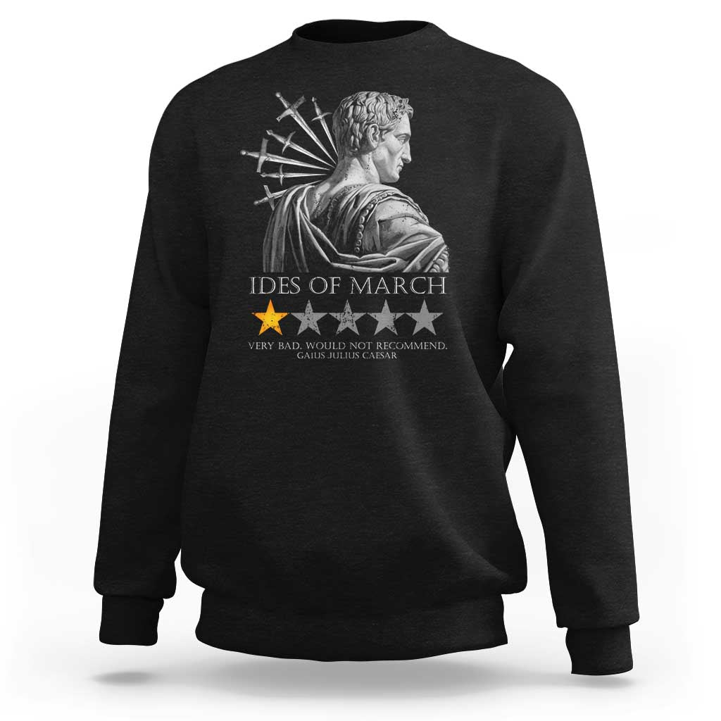 Julius Caesar Sweatshirt Ides Of March Very Bad Would Not Recommend