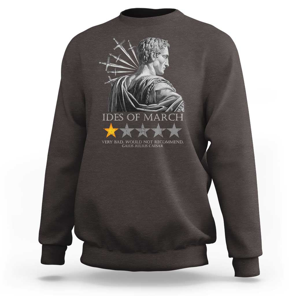 Julius Caesar Sweatshirt Ides Of March Very Bad Would Not Recommend