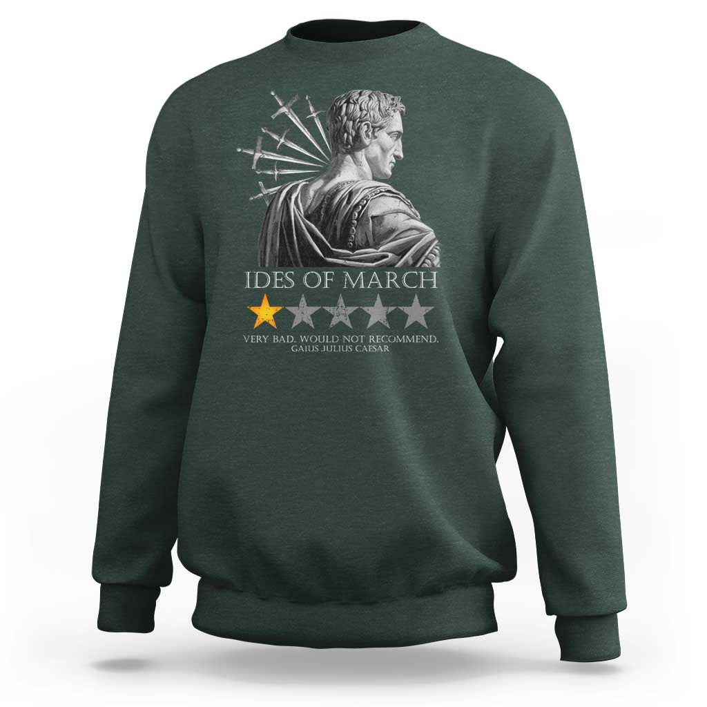 Julius Caesar Sweatshirt Ides Of March Very Bad Would Not Recommend
