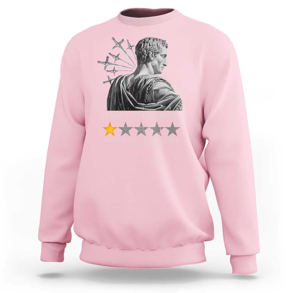Julius Caesar Sweatshirt Ides Of March Very Bad Would Not Recommend