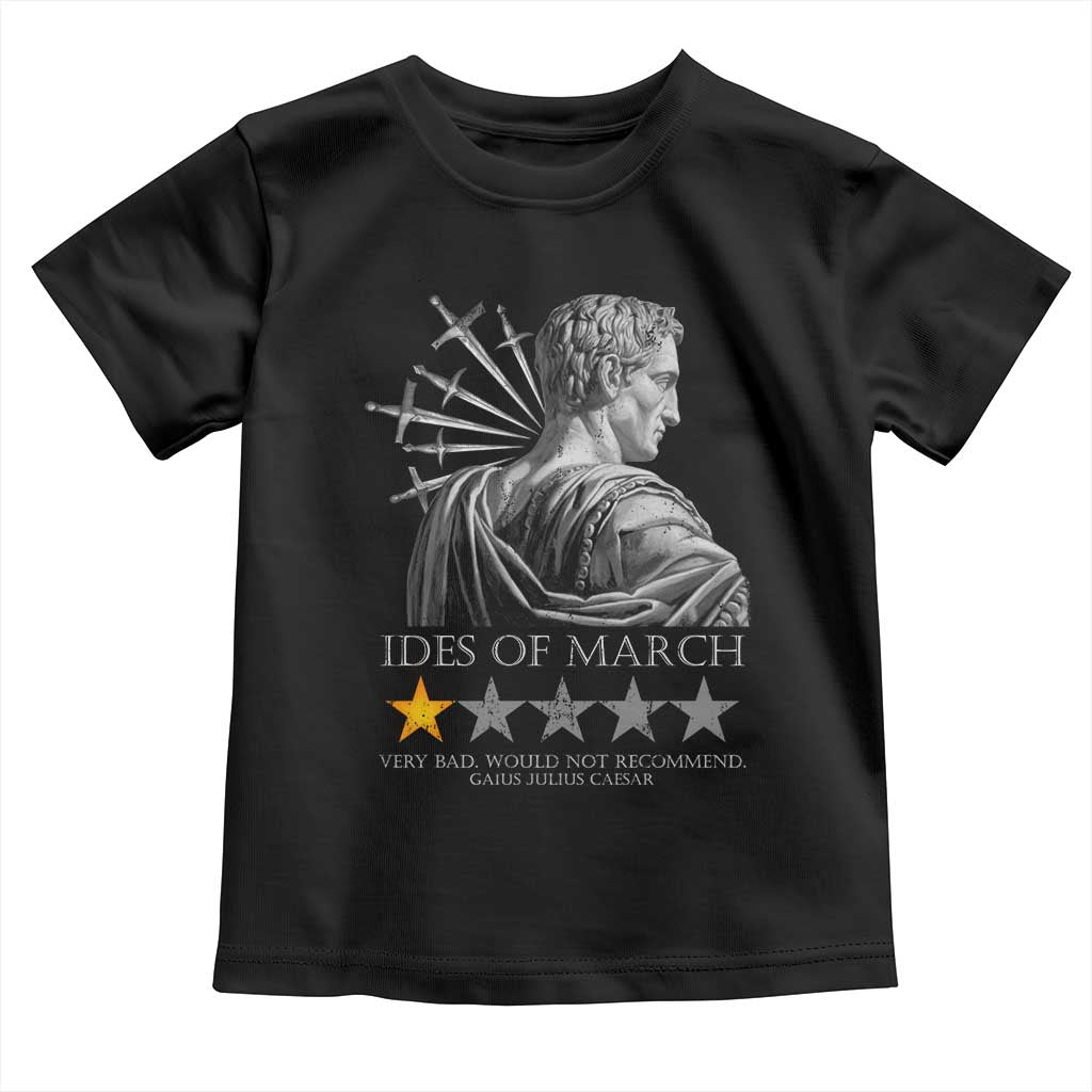 Julius Caesar Toddler T Shirt Ides Of March Very Bad Would Not Recommend