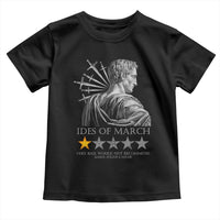 Julius Caesar Toddler T Shirt Ides Of March Very Bad Would Not Recommend