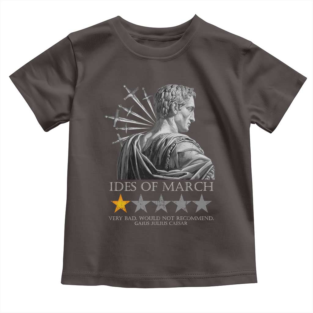 Julius Caesar Toddler T Shirt Ides Of March Very Bad Would Not Recommend
