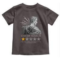 Julius Caesar Toddler T Shirt Ides Of March Very Bad Would Not Recommend