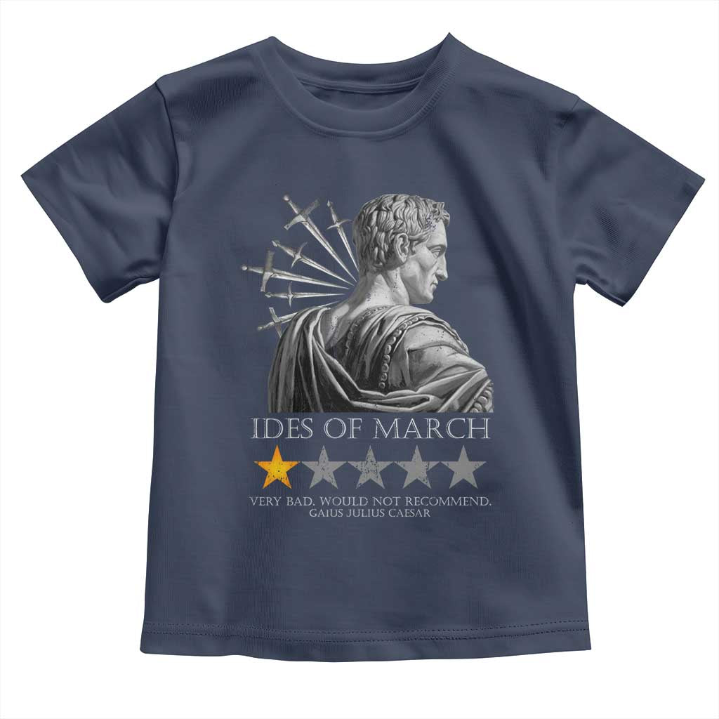 Julius Caesar Toddler T Shirt Ides Of March Very Bad Would Not Recommend