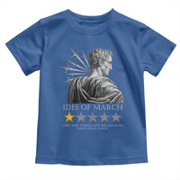Julius Caesar Toddler T Shirt Ides Of March Very Bad Would Not Recommend
