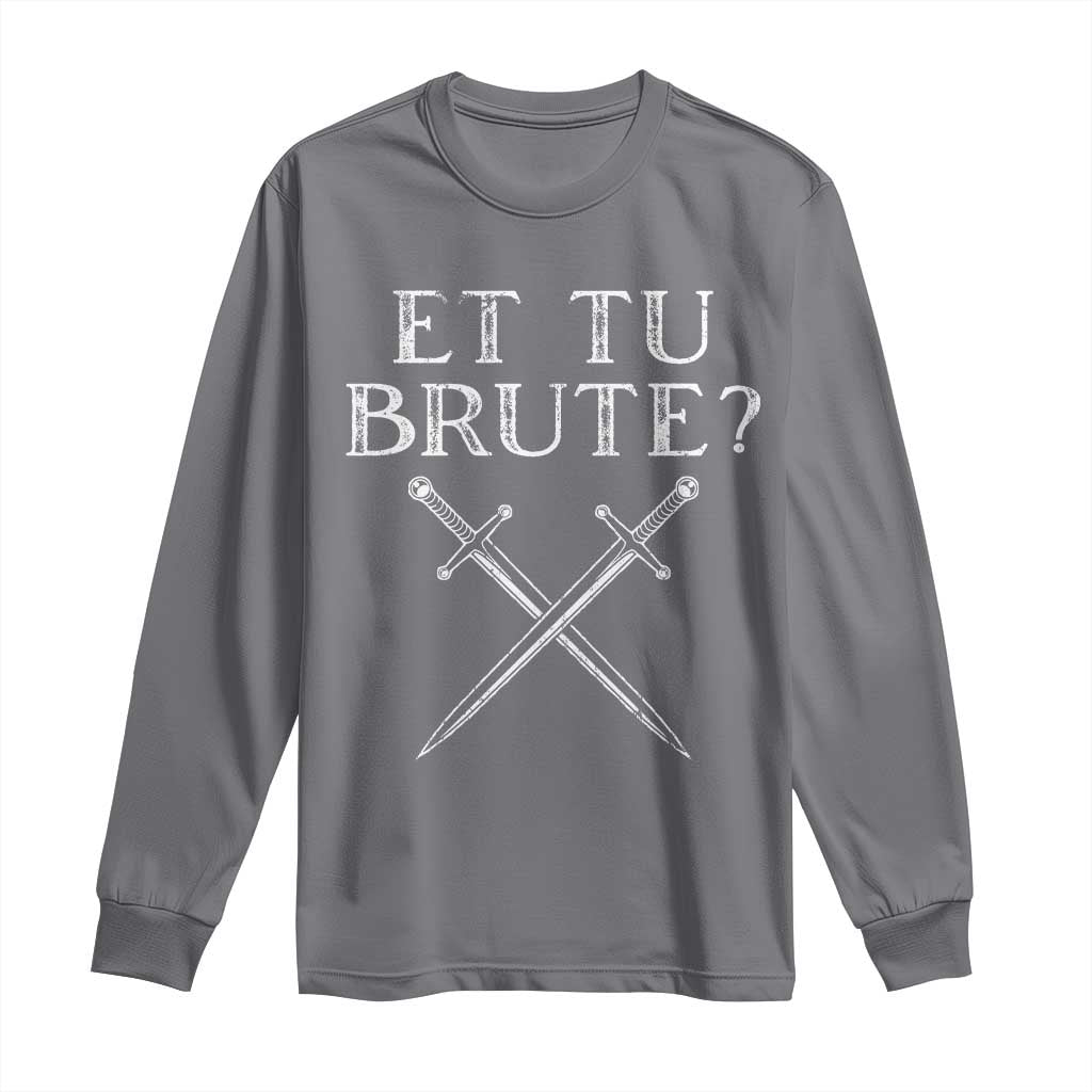 Julius Caesar Ides Of March Long Sleeve Shirt Et Tu Brute
