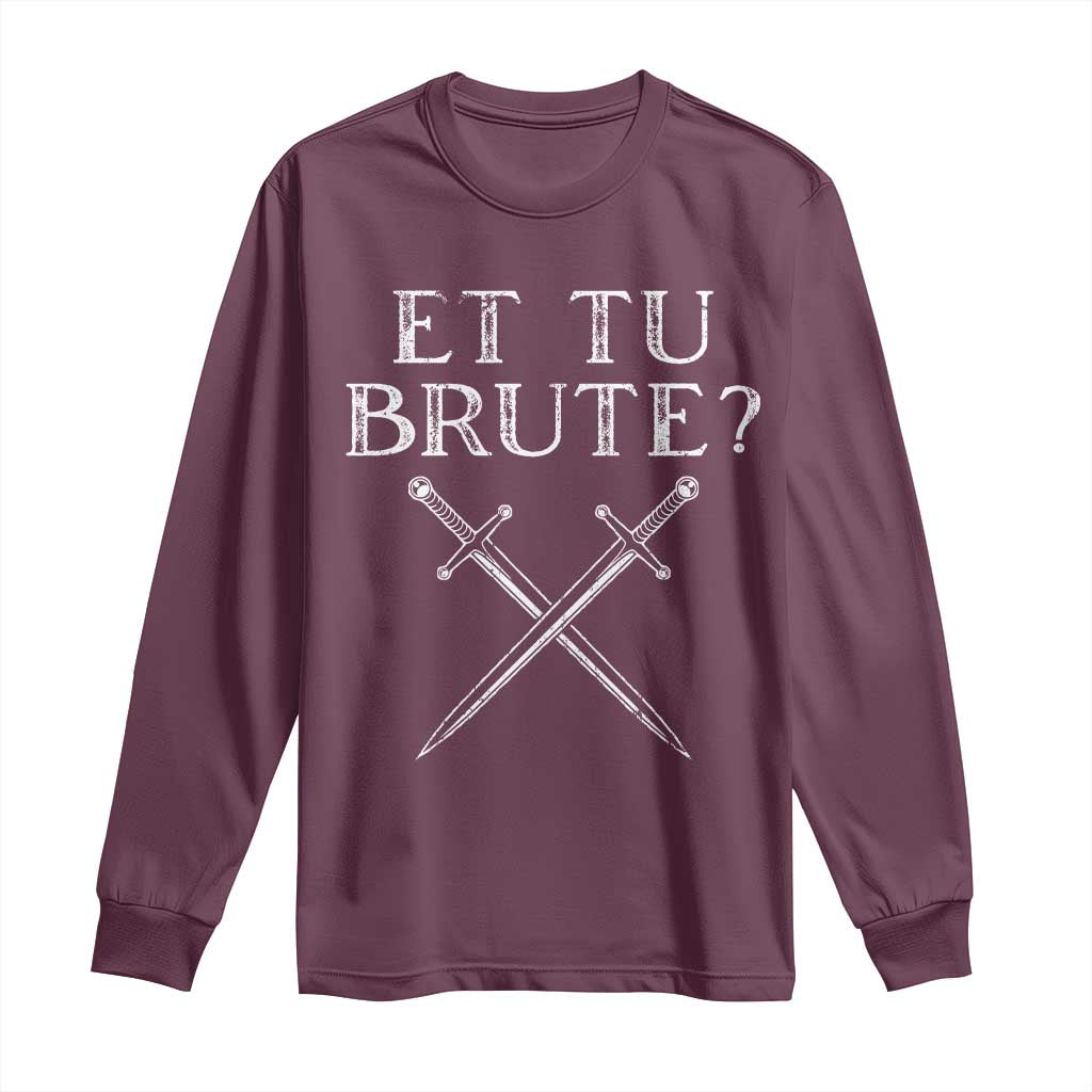 Julius Caesar Ides Of March Long Sleeve Shirt Et Tu Brute