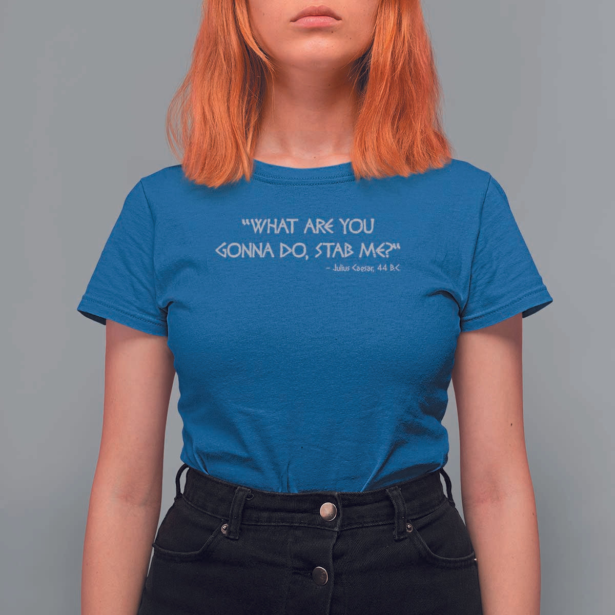 Julius Caesar T Shirt For Women What Are You Gonna Do Stab Me Roman History