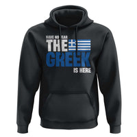 Proud Greece Hoodie Have No Fear The Greek Is Here
