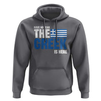 Proud Greece Hoodie Have No Fear The Greek Is Here