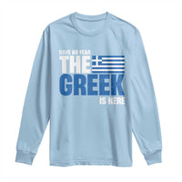 Proud Greece Long Sleeve Shirt Have No Fear The Greek Is Here