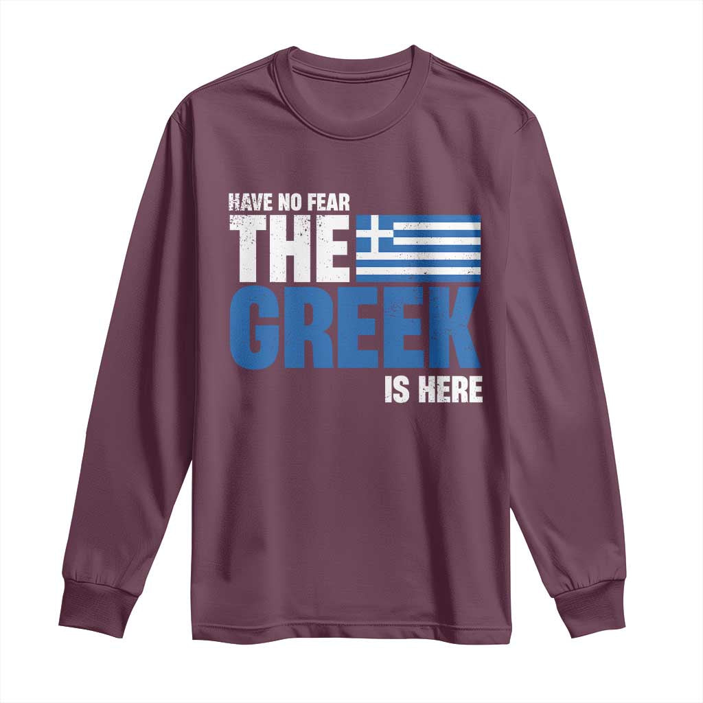 Proud Greece Long Sleeve Shirt Have No Fear The Greek Is Here