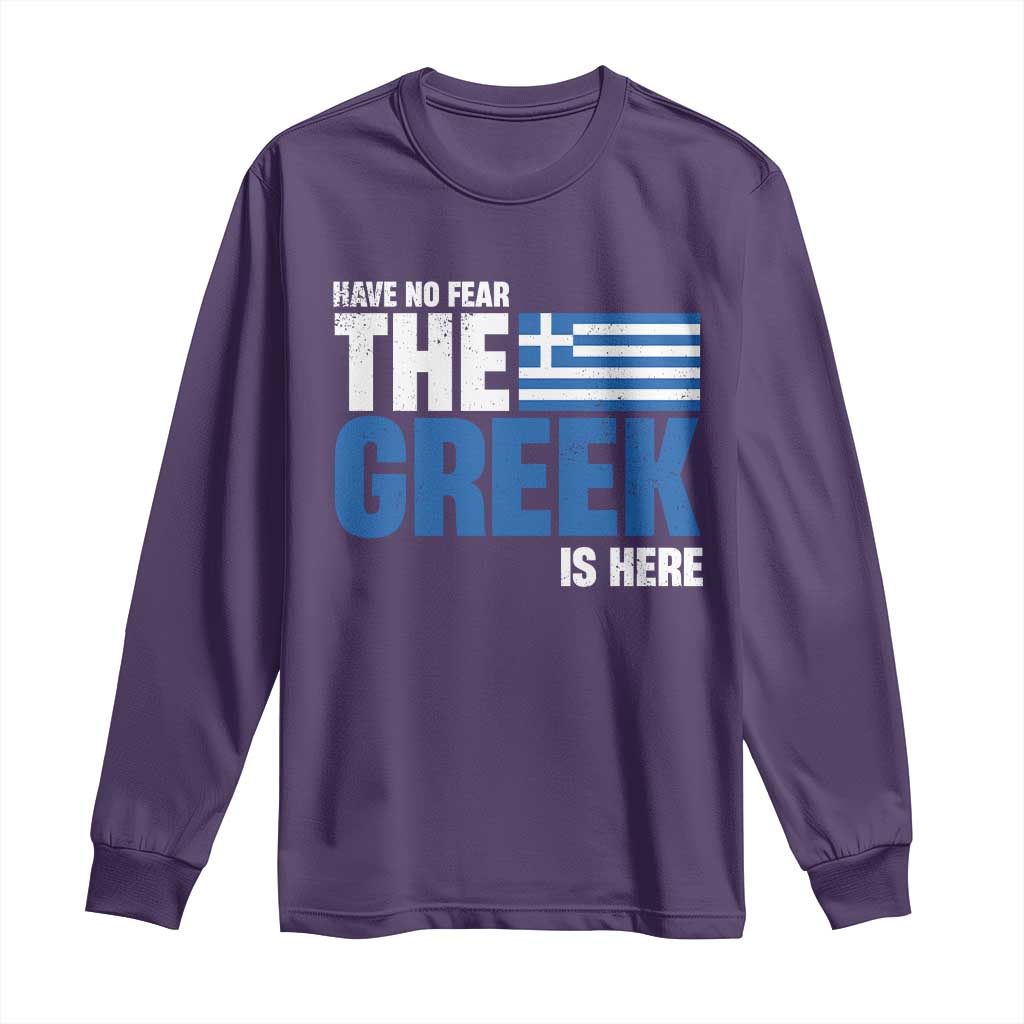 Proud Greece Long Sleeve Shirt Have No Fear The Greek Is Here