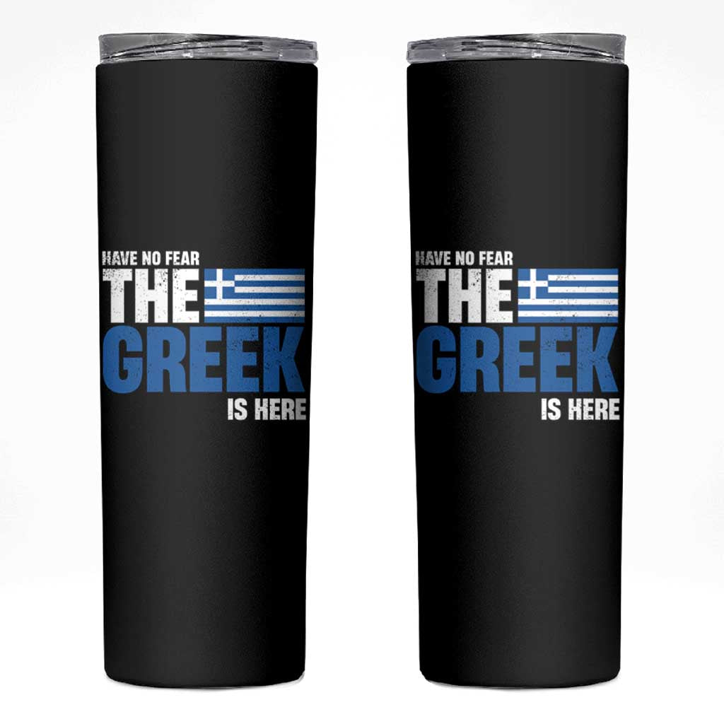 Proud Greece Skinny Tumbler Have No Fear The Greek Is Here