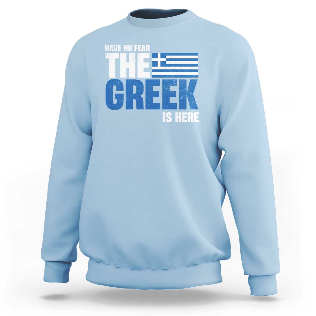 Proud Greece Sweatshirt Have No Fear The Greek Is Here